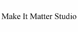 MAKE IT MATTER STUDIO