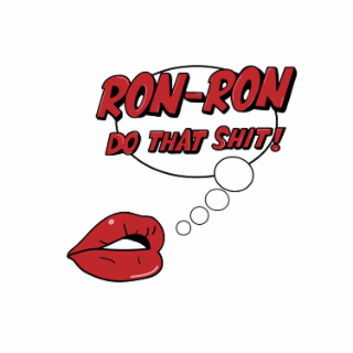 RONRONDOTHATSHIT