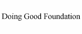 DOING GOOD FOUNDATION