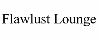 FLAWLUST LOUNGE