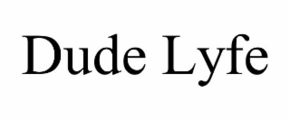 DUDE LYFE