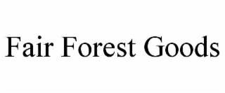 FAIR FOREST GOODS