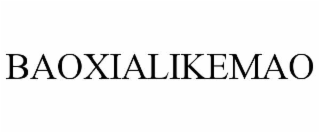 BAOXIALIKEMAO