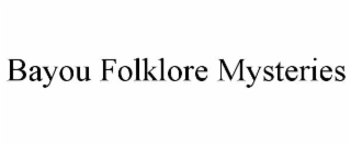 BAYOU FOLKLORE MYSTERIES