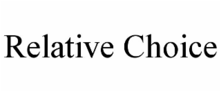 RELATIVE CHOICE