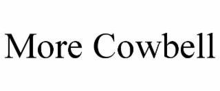 MORE COWBELL