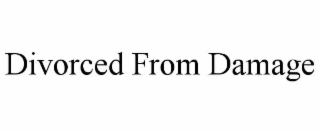 DIVORCED FROM DAMAGE