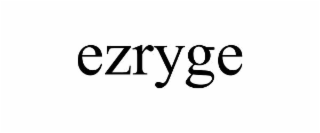 EZRYGE