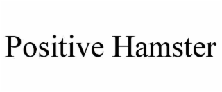 POSITIVE HAMSTER