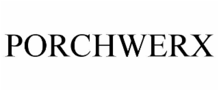 PORCHWERX