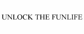 UNLOCK THE FUNLIFE