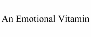 AN EMOTIONAL VITAMIN