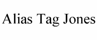ALIAS TAG JONES