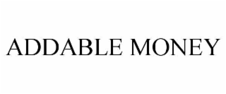 ADDABLE MONEY