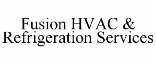 FUSION HVAC & REFRIGERATION SERVICES