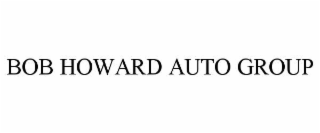 BOB HOWARD AUTO GROUP
