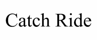 CATCH RIDE