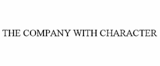 THE COMPANY WITH CHARACTER