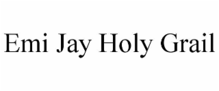 EMI JAY HOLY GRAIL
