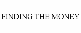 FINDING THE MONEY