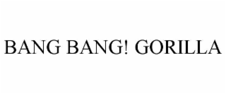 BANG BANG! GORILLA