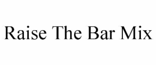 RAISE THE BAR MIX