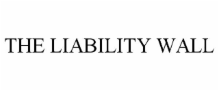THE LIABILITY WALL