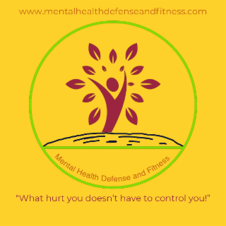 WWWMENTALHEALTHDEFENSEANDFITNESSCOM WHAT HURT YOU DOESN'T HAVE TO CONTROL YOU MENTAL HEALTH DEFENSE AND FITNESS