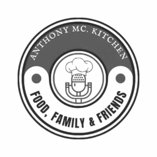 ANTHONY MC. KITCHEN FOOD, FAMILY & FRIENDS