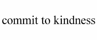 COMMIT TO KINDNESS