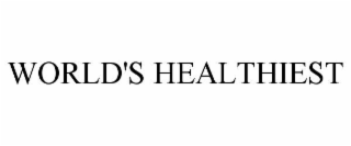 WORLD'S HEALTHIEST