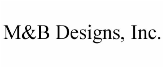 M&B DESIGNS, INC.