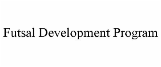 FUTSAL DEVELOPMENT PROGRAM