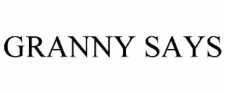 GRANNY SAYS