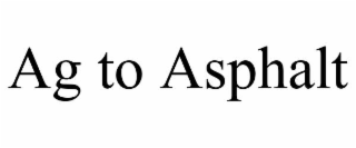AG TO ASPHALT