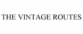 THE VINTAGE ROUTES