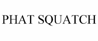 PHAT SQUATCH