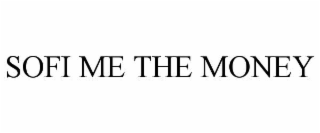 SOFI ME THE MONEY