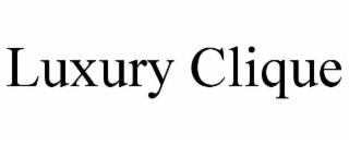LUXURY CLIQUE