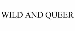 WILD AND QUEER