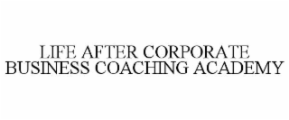 LIFE AFTER CORPORATE BUSINESS COACHING ACADEMY