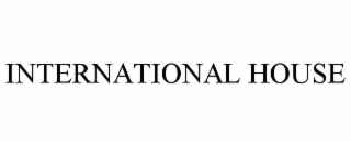 INTERNATIONAL HOUSE