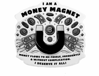 I AM A MONEY MAGNET MONEY FLOWS TO ME FREELY, FREQUENTLY & WITHOUT COMPLICATION. I DESERVE IT ALL!
