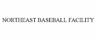 NORTHEAST BASEBALL FACILITY