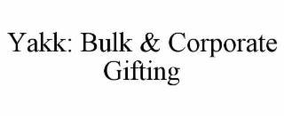 YAKK: BULK & CORPORATE GIFTING