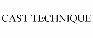 CAST TECHNIQUE