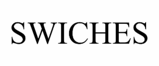SWICHES