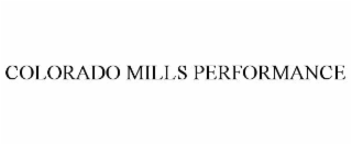 COLORADO MILLS PERFORMANCE