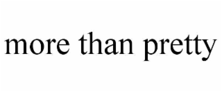MORE THAN PRETTY