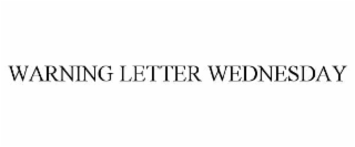 WARNING LETTER WEDNESDAY